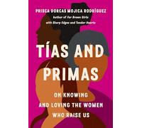 Tías and Primas: On Knowing and Loving the Women Who Raise Us