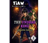TIAW: Isekai LitRPG Vol. 1 - The Undead King (This Is Another World)