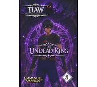 TIAW: Isekai LitRPG Vol. 1 - The Undead King (This Is Another World)