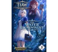 TIAW: Isekai LitRPG Vol. 2 - The Water Elementalist (This Is Another World)