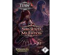 TIAW: Isekai LitRPG Vol. 7 - La Sirvienta de los Muertos (Novela Ligera)