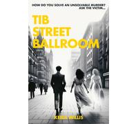 Tib Street Ballroom : The thrilling mystery crime debut with a ghostly twist