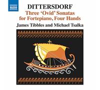 Tibbles/Tsalka - Carl Ditters von Dittersdorf: Three 'Ovid' Sonatas for Fortepiano, Four Hands