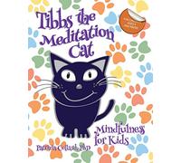 Tibbs the Meditation Cat: Mindfulness for Kids