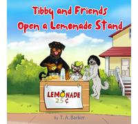 Tibby and Friends Make a Lemonade Stand: Using Friendship and Teamwork to Have Fun