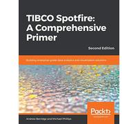 TIBCO Spotfire: Building enterprise-grade data analytics and visualization solutions