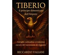 Tiberio, il principe dimenticato dell’Impero: Intrighi, solitudine e il destino oscuro del successore di Augusto