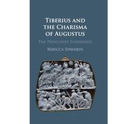 Tiberius and the Charisma of Augustus: The Principate Enshrined