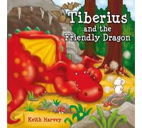 Tiberius and the Friendly Dragon (Tiberius Tales)