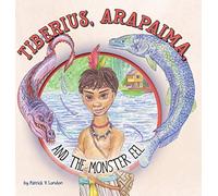 Tiberius, Arapaima, and the Monster Eel