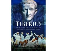 Tiberius : From Masterly Commander to Masterful Emperor of Rome