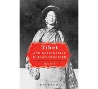 Tibet and Nationalist China's Frontier: Intrigues and Ethnopolitics, 1928-49 (Contemporary Chinese Studies)
