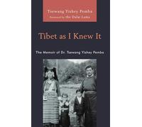 Tibet as I Knew It: The Memoir of Dr. Tsewang Yishey Pemba (Studies in Modern Tibetan Culture)