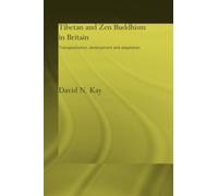 Tibetan and Zen Buddhism in Britain: Transplantation, Development and Adaptation (Routledge Critical Studies in Buddhism)