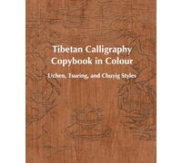 Tibetan Calligraphy Copybook in Colour: Uchen, Tsuring, and Chuyig Styles (Tibetan Calligraphy Copybooks)