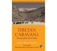 Tibetan Caravans: Journeys From Leh to Lhasa