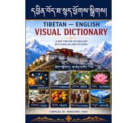 Tibetan-English Visual Dictionary: A Colorful Bilingual Picture Book with Realistic Illustrations in 40 Everyday Categories for All Ages