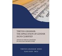 Tibetan Grammar: The Application of Gender Signs Clarified: Advanced Tibetan Grammars: 4
