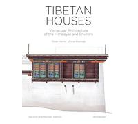 Tibetan Houses: Vernacular Architecture of the Himalayas and Environs