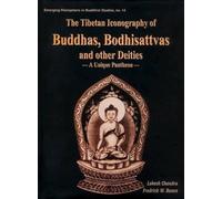 Tibetan Icongraphy of Buddhas Budhisattvas and Other Deities: A Unique Pantheon