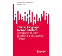 Tibetan Language for Non-Tibetans – A Beginner's Guide to Writing and Speaking Tibetan