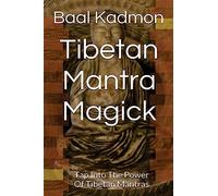 Tibetan Mantra Magick: Tap Into The Power Of Tibetan Mantras: Volume 6