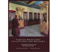 Tibetan Monastery Collections and Museums : Traditional Practices and Contemporary Issues