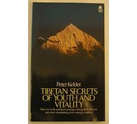 Tibetan Secrets of Youth and Vitality: How to Look and Feel Younger Using Five Ancient Rites for Stimulating your Energy Centres