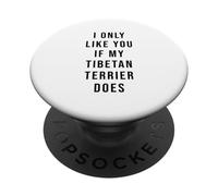 Tibetan Terrier I Only Like You If My Dog Does PopSockets Adhesive PopGrip