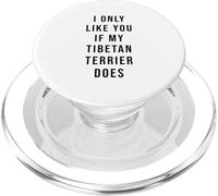 Tibetan Terrier I Only Like You If My Dog Does PopSockets PopGrip for MagSafe