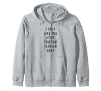 Tibetan Terrier I Only Like You If My Dog Does Zip Hoodie