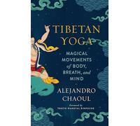 Tibetan Yoga: Magical Movements of Body, Breath, and Mind