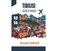 TIBILISI GUIDA DI VIAGGIO 2026: Esplora strade storiche, terme e cucina locale nella capitale della Georgia