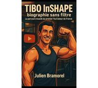 Tibo InShape, biographie sans filtre: Le parcours musclé du premier YouTubeur de France