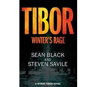 Tibor: Winter's Rage: A Byron Tibor Novel: Volume 3 (Byron Tibor Thriller)