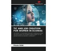 TIC AND JOB CREATION FOR WOMEN IN ECOWAS: THE IMPACT OF INFORMATION AND COMMUNICATION TECHNOLOGIES ON WOMEN'S EMPLOYMENT IN THE UNITED STATES ECONOMIC COMMUNITY