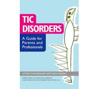 Tic Disorders : A Guide for Parents and Professionals