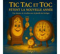 Tic Tac et Toc fêtent la nouvelle année - Une histoire de réveillon avec la famille des horloges: Cahier de coloriage Nouvel An enfants 3-6 ans - histoire à colorier avant minuit