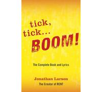 Tick, Tick... Boom!: The Complete Book and Lyrics (Applause Libretto Library)