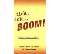 Tick Tick ... Boom: The Complete Book And Lyrics by Jonathan Larson (2008-12-01)