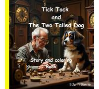 Tick Tock and the Two Tailed Dog: Story and coloring book (Childrens coloring and story books)