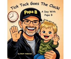 Tick Tock Goes The Clock! A Day With Papa B