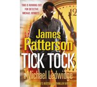 Tick Tock: (Michael Bennett 4). Michael Bennett is running out of time to stop a deadly mastermind