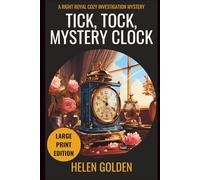 Tick, Tock, Mystery Clock (A Right Royal Cozy Investigation Mystery): Large Print Edition