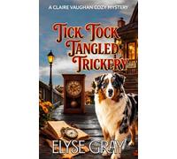 TICK TOCK TANGLED TRICKERY: A CLAIRE VAUGHAN COZY MYSTERY (ECHO MOUNTAIN MYSTERY CLUB SERIES)