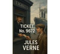 Ticket No. "9672": An Illustrated Edition with Author Biography, Summary and Character Guide