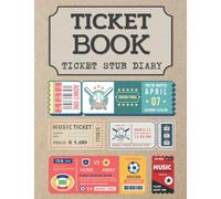 Ticket Stub Diary - Ticket Book: Ticket Stub Organizer For Your Ticket Collection and Memories I Ticket Stub Scrapbook