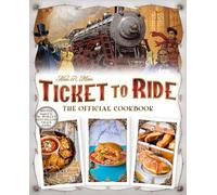 Ticket to Ride The Official Cookbook (Board Game Cookbooks)