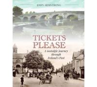 Tickets Please : A Journey Through the Irish Past