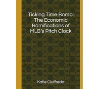 Ticking Time Bomb: The Economic Ramifications of MLB’s Pitch Clock